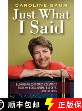 【3-4周达】Just What I Said: Bloomberg Economics Columnist Takes On Bonds, Banks, Budgets, And Bubble... [9781576602195]