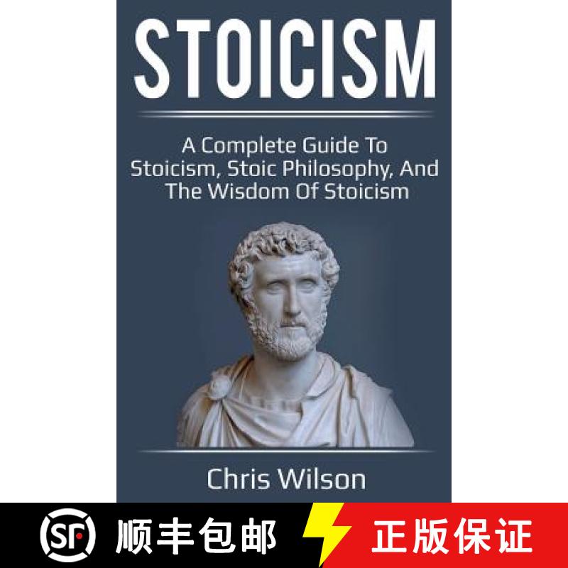 【2-3周达】Stoicism: A Complete Guide to Stoicism, Stoic Philosophy, and the Wisdom of Stoicism [9781925989168]
