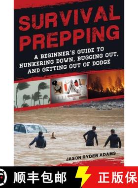 【3-4周达】Survival Prepping: A Guide to Hunkering Down, Bugging Out, and Getting Out of Dodge [9781510736115]