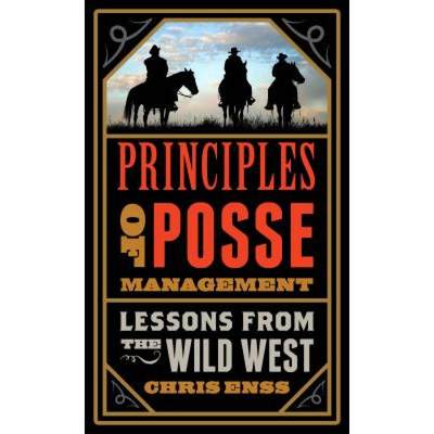 【4周达】Principles of Posse Management: Lessons from the Old West for Today's Leaders [9781493025534]