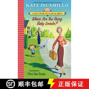 【3-4周达】Where Are You Going, Baby Lincoln?: Tales from Mercy Watson's Deckawoo Drive, Volume Three [9780763697587]