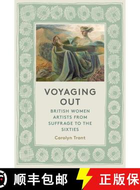 【3-4周达】Voyaging Out: British Women Artists from Suffrage to the Sixties [9780500021828]
