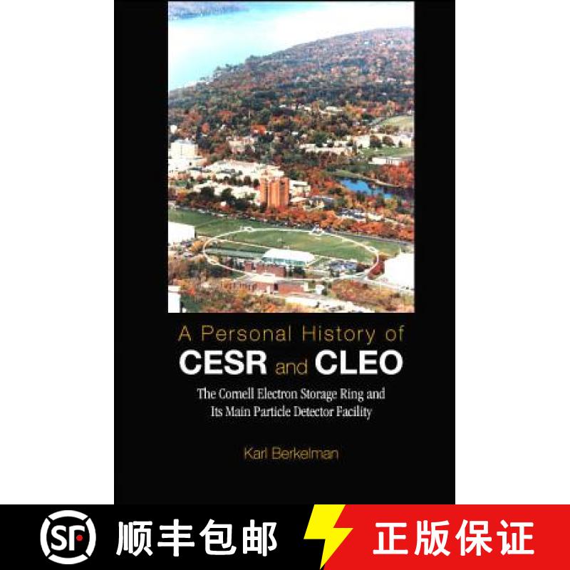 【3-4周达】Personal History of Cesr and Cleo, A: The Cornell Electron Storage Ring and Its Main Parti... [9789812386977]