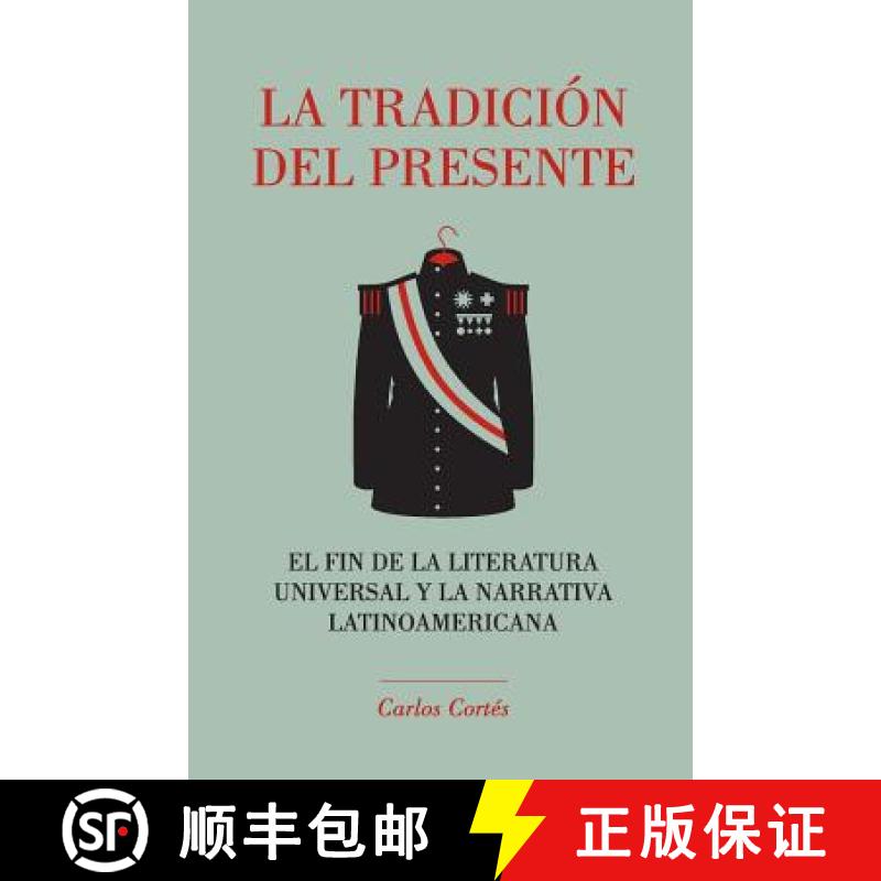 【3-4周达】La tradición del presente: El fin de la literatura universal y la narrativa latinoamericana [9780692422304]