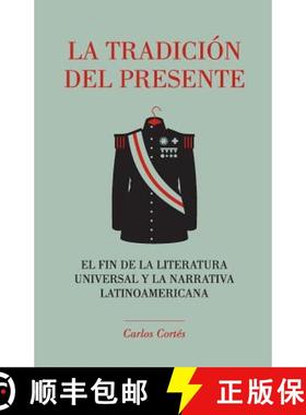 预订 La tradición del presente: El fin de la literatura universal y la narrativa latinoamericana [9780692422304]