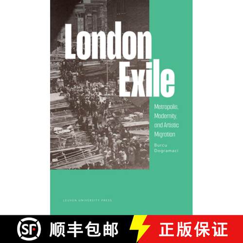 【3-4周达】London Exile : Metropolis, Modernity, and Artistic Migration [9789462704671]