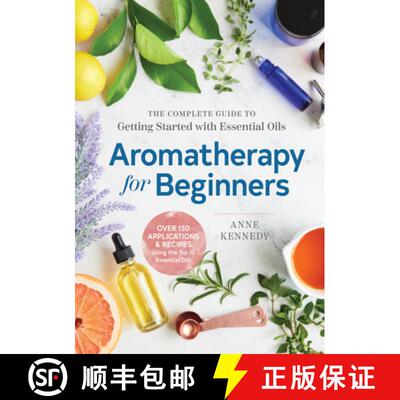 【3-4周达】Aromatherapy for Beginners: The Complete Guide to Getting Started with Essential Oils [9781939754608]