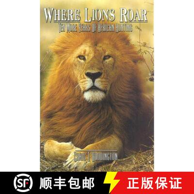 【3-4周达】Where Lions Roar, Second Edition: Ten More Years of African Hunting (2nd Edition) (2nd Edi... [9781571570697]
