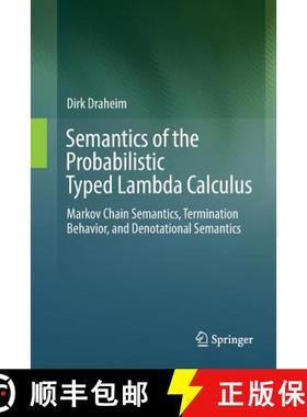 【3-4周达】Semantics of the Probabilistic Typed Lambda Calculus : Markov Chain Semantics, Termination... [9783662568729]