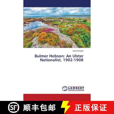 预订 Bulmer Hobson: An Ulster Nationalist, 1902-1908 [9783659790133]