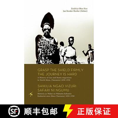 【3-4周达】Grasp the Shield Firmly the Journey is Hard. A History of Luo and Bantu migrations to Nort... [9789987080991]