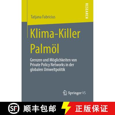 【3-4周达】Klima-Killer Palmoel: Grenzen Und Moeglichkeiten Von Private Policy Networks in Der Global... [9783658280116]