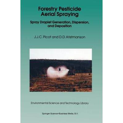 【4周达】Forestry Pesticide Aerial Spraying: Spray Droplet Generation, Dispersion, and Deposition [9789401063753]