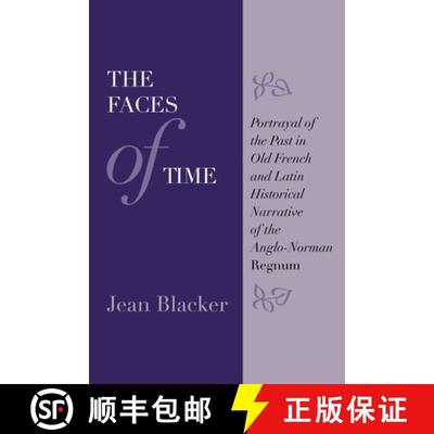 【3-4周达】The Faces of Time: Portrayal of the Past in Old French and Latin Historical Narrative of t... [9780292769557]