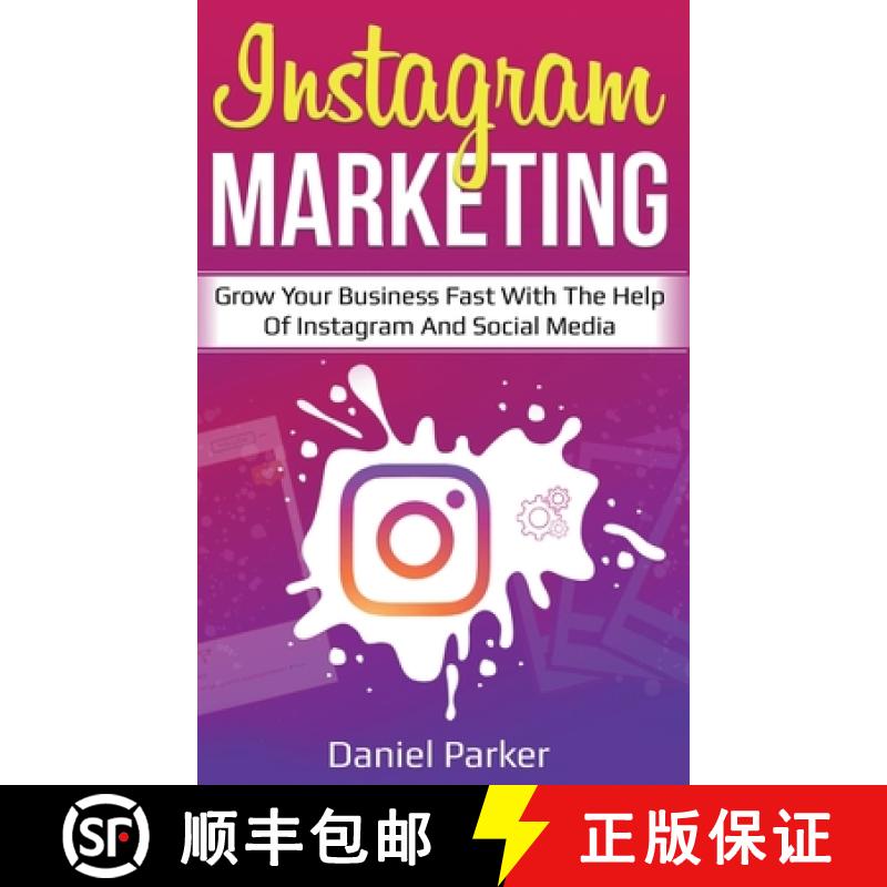 【2-3周达】Instagram Marketing: Grow Your Business Fast with the Help of Instagram and Social Media [9781761035708]