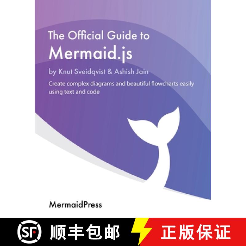 预订 The Official Guide to Mermaid.js: Create complex diagrams and beautiful flowcharts easily using ... [9781801078023]