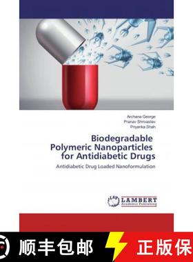 预订 Biodegradable Polymeric Nanoparticles for Antidiabetic Drugs [9786135838404]