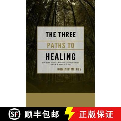 【3-4周达】The Three Paths to Healing: How Your Deepest Wound Can Guide You to Craft a Monumental Life [9781988215273]