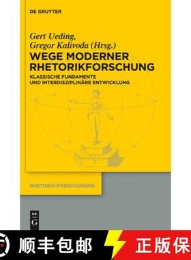 预订 Wege Moderner Rhetorikforschung: Klassische Fundamente Und Interdisziplinäre Entwicklung [9783110309287]