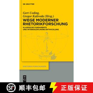 【3-4周达】Wege Moderner Rhetorikforschung: Klassische Fundamente Und Interdisziplinäre Entwicklung [9783110309287]