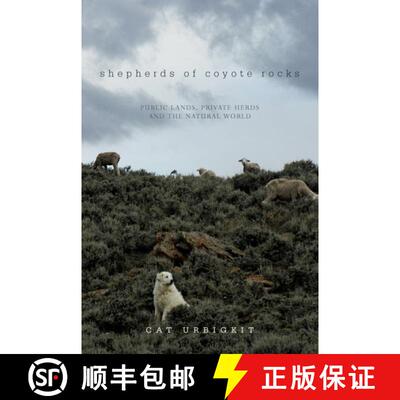 【3-4周达】精装 Shepherds of Coyote Rocks – Public Lands, Private Herds and the Natural World [9781581571578]