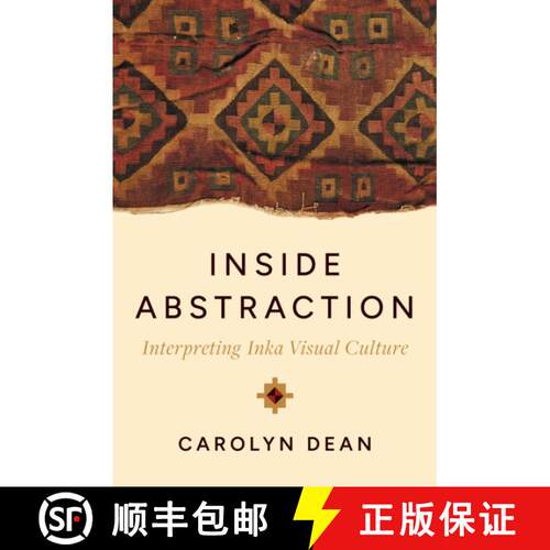 【3-4周达】精装 Inside Abstraction – Interpreting Inka Visual Culture [9781477331965]