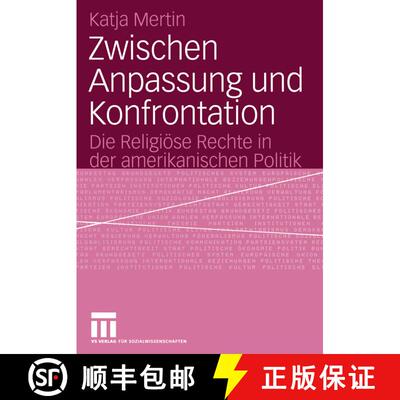 【3-4周达】Zwischen Anpassung und Konfrontation: Die Religiöse Rechte in der amerikanischen Politik [9783531143637]