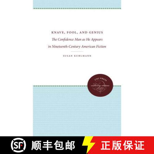 预订 Knave, Fool, and Genius – The Confidence Man as He Appears in Nineteenth–Century American Fiction [9780807897034]