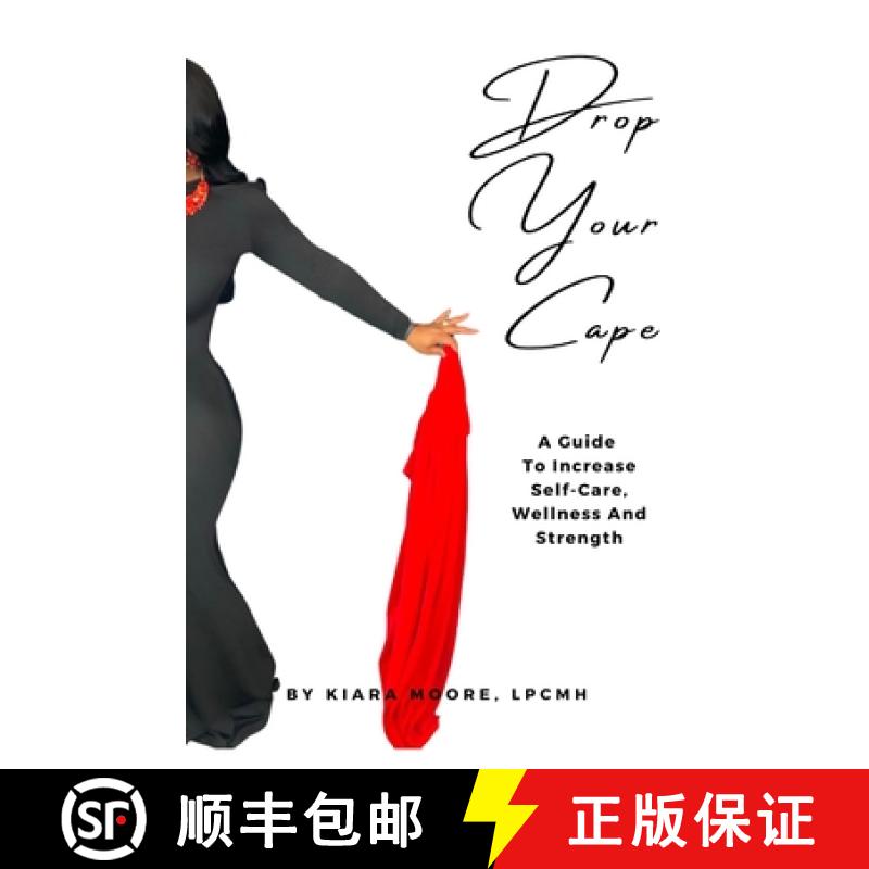 【3-4周达】Drop Your Cape: A Guide to Increase Self-Care, Wellness and Strength [9781953181053]