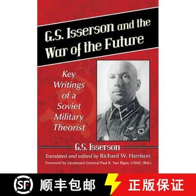 【3-4周达】G.S. Isserson and the War of the Future : Key Writings of a Soviet Military Theorist [9781476662367]