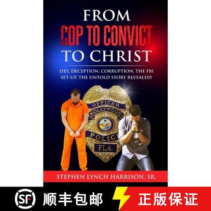 【3-4周达】From Cop to Convict to Christ: Lies, Deception, Corruption, the FBI Setup. The Untold Stor... [9798890319142]