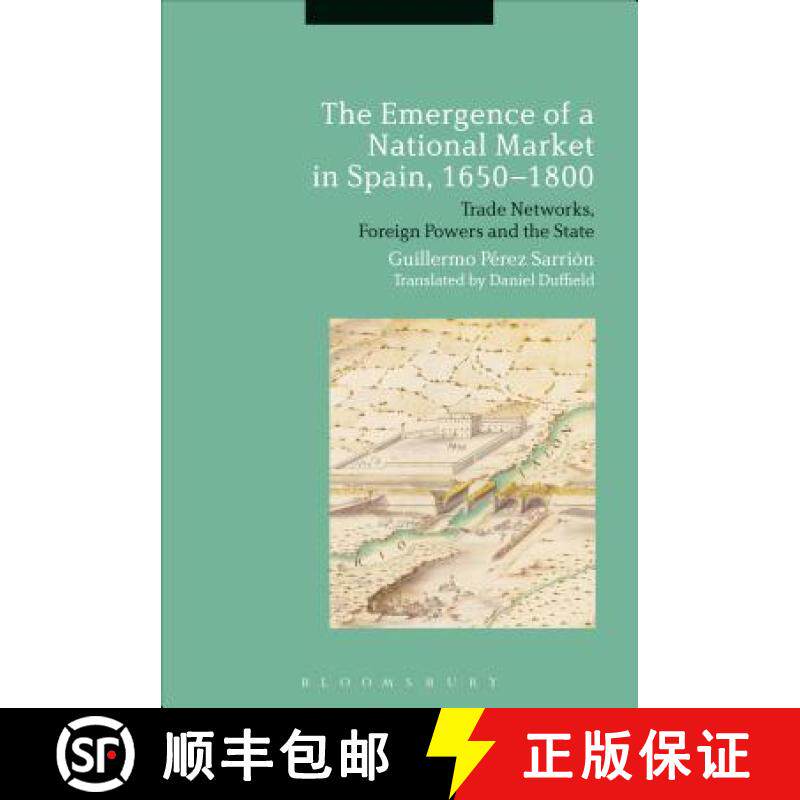 预订 The Emergence of a National Market in Spain, 1650-1800: Trade Networks, Foreign Powers and the S... [9781472586452]