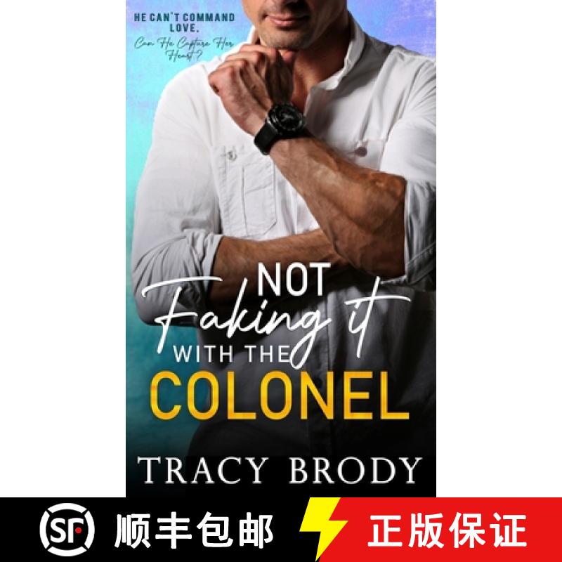 【2-3周达】Not Faking it with the Colonel: A Sweet Faking It Romantic Comedy [9781952187131]
