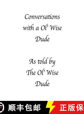 【3-4周达】Conversations with a Ol' Wise Dude as told by the Ol' Wise Dude [9780998373812]