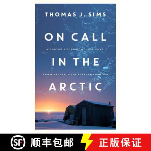 【3-4周达】On Call in the Arctic: A Doctor's Pursuit of Life, Love, and Miracles in the Alaskan Frontier [9781643133409]