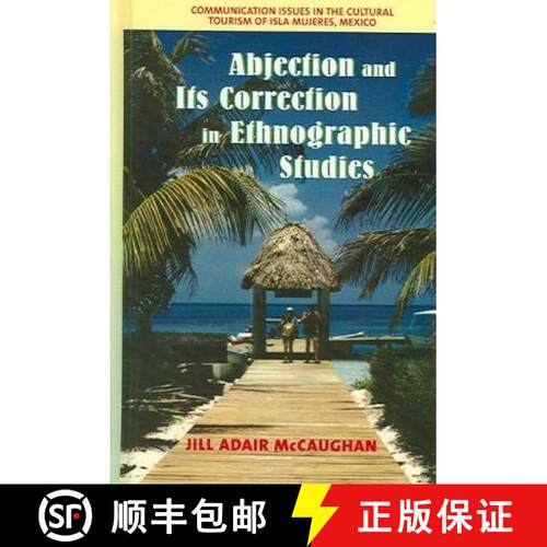 预订 精装 Abjection and Its Correction in Ethnographic Studies: Communication Issues in the Cultural ... [9781572733602]