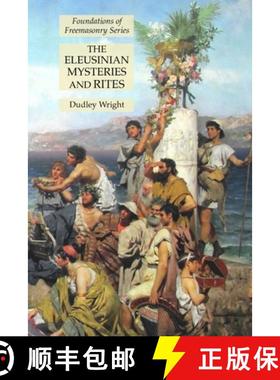 【3-4周达】The Eleusinian Mysteries and Rites: Foundations of Freemasonry Series [9781631185304]