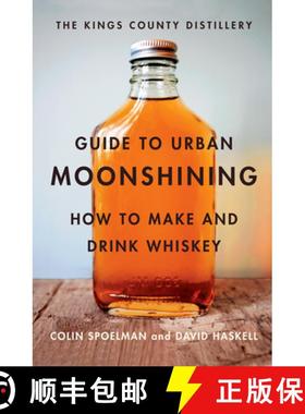 【3-4周达】The Kings County Distillery Guide to Urban Moonshining: How to Make and Drink Whiskey [9781419709906]
