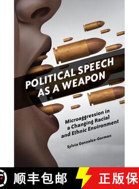 预订 Political Speech as a Weapon: Microaggression in a Changing Racial and Ethnic Environment [9798765133026]
