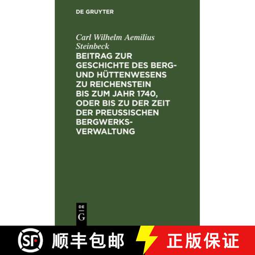 【3-4周达】精装 Beitrag Zur Geschichte Des Berg- Und Huttenwesens Zu Reichenstein Bis Zum Jahr 1740, ... [9783111275550]
