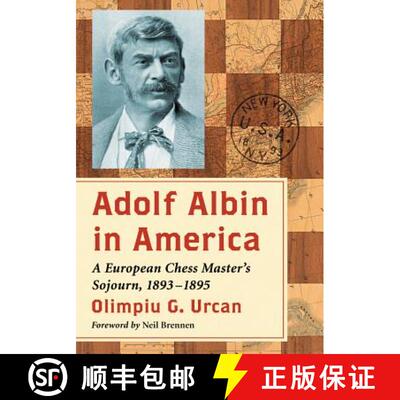 【3-4周达】Adolf Albin in America : A European Chess Master's Sojourn, 1893-1895 [9780786495696]