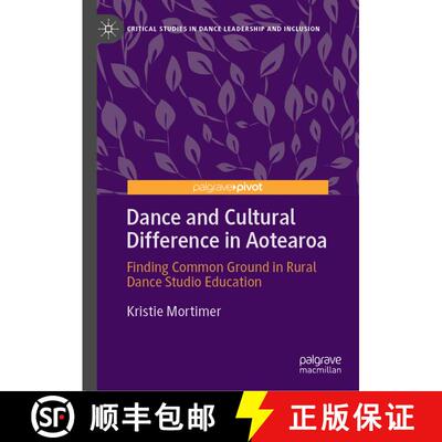 【3-4周达】Dance and Cultural Difference in Aotearoa : Finding Common Ground in Rural Dance Studio Ed... [9789811611704]