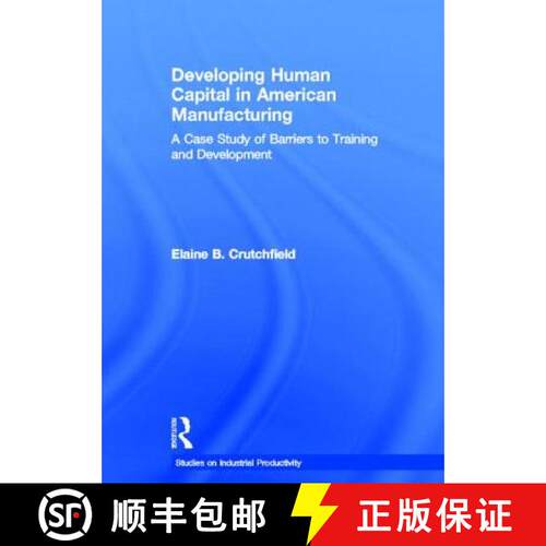【3-4周达】精装 Developing Human Capital in American Manufacturing: A Case Study of Barriers to Train... [9780815335849]