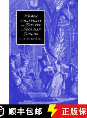 【3-4周达】Women, Sociability and Theatre in Georgian London: - Women, Sociability and Theatre in Geo... [9780521867320]