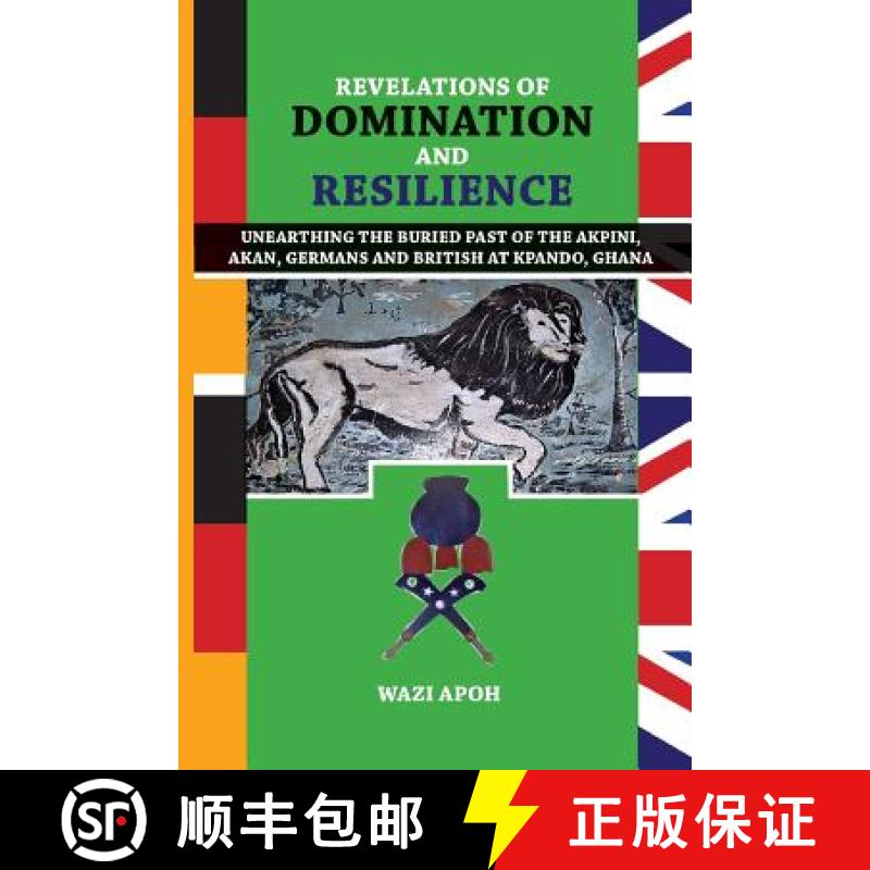 【2-3周达】Revelations of Dominance and Resilience : Unearthing the Buried Past of The Akpini, Akan, ... [9789988883041]