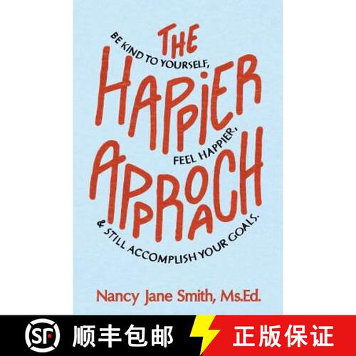 【3-4周达】The Happier Approach: Be Kind to Yourself, Feel Happier, and Still Accomplish Your Goals [9780991250530]