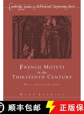 【3-4周达】French Motets in the Thirteenth Century: Music, Poetry and Genre - French Motets in the Th... [9780521612043]
