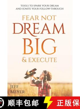 预订 Fear Not, Dream Big, & Execute: Tools To Spark Your Dream And Ignite Your Follow-Through [9781647469023]