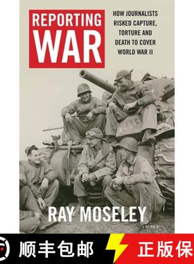 【3-4周达】Reporting War – How Foreign Correspondents Risked Capture, Torture and Death to Cover Wor... [9780300224665]