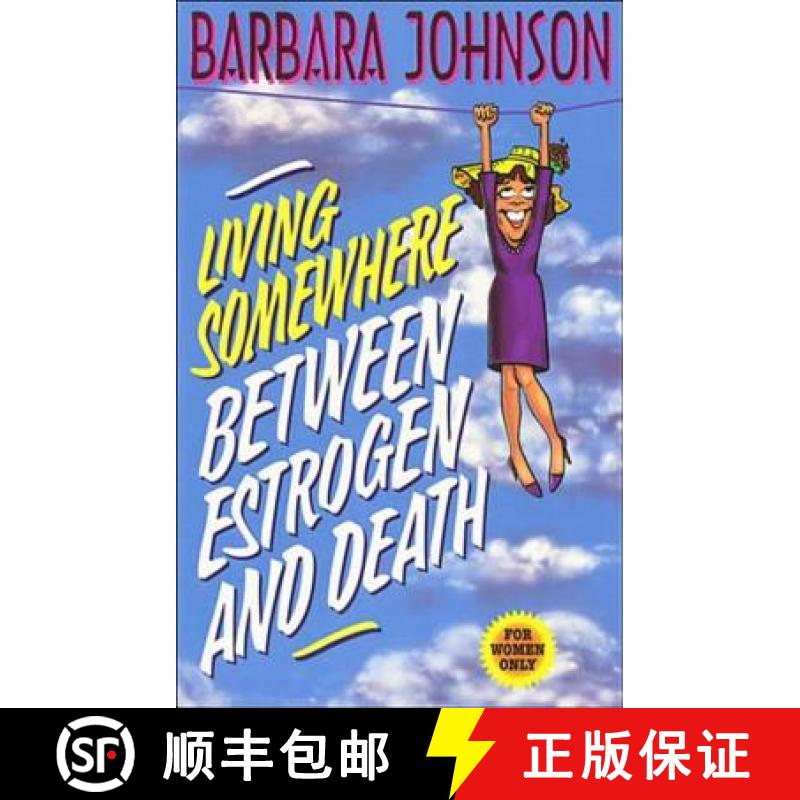 【3-4周达】Living Somewhere Between Estrogen and Death: A Wise, Witty, and Humorous Guide to the Joys... [9780849936531]